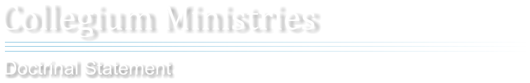 Collegium Ministries Doctrinal Statement